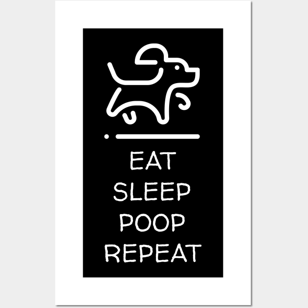 Eat Sleep Poop Repeat Dog Lover Wall Art by Muzehack